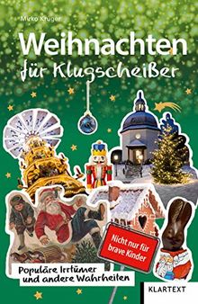 Weihnachten für Klugscheißer. Populäre Irrtümer und andere Wahrheiten