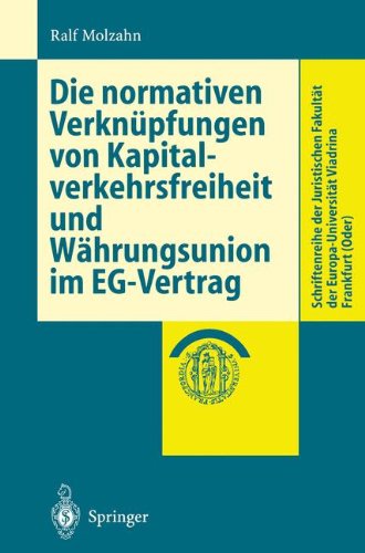 Die normativen Verknüpfungen von Kapitalverkehrsfreiheit und Währungsunion im Eg-Vertrag (Schriftenreihe der Juristischen Fakultät der Europa-Universität Viadrina Frankfurt (Oder))