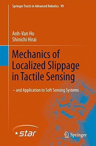 Mechanics of Localized Slippage in Tactile Sensing: And Application to Soft Sensing Systems (Springer Tracts in Advanced Robotics)