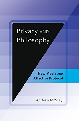 Privacy and Philosophy: New Media and Affective Protocol (Digital Formations)