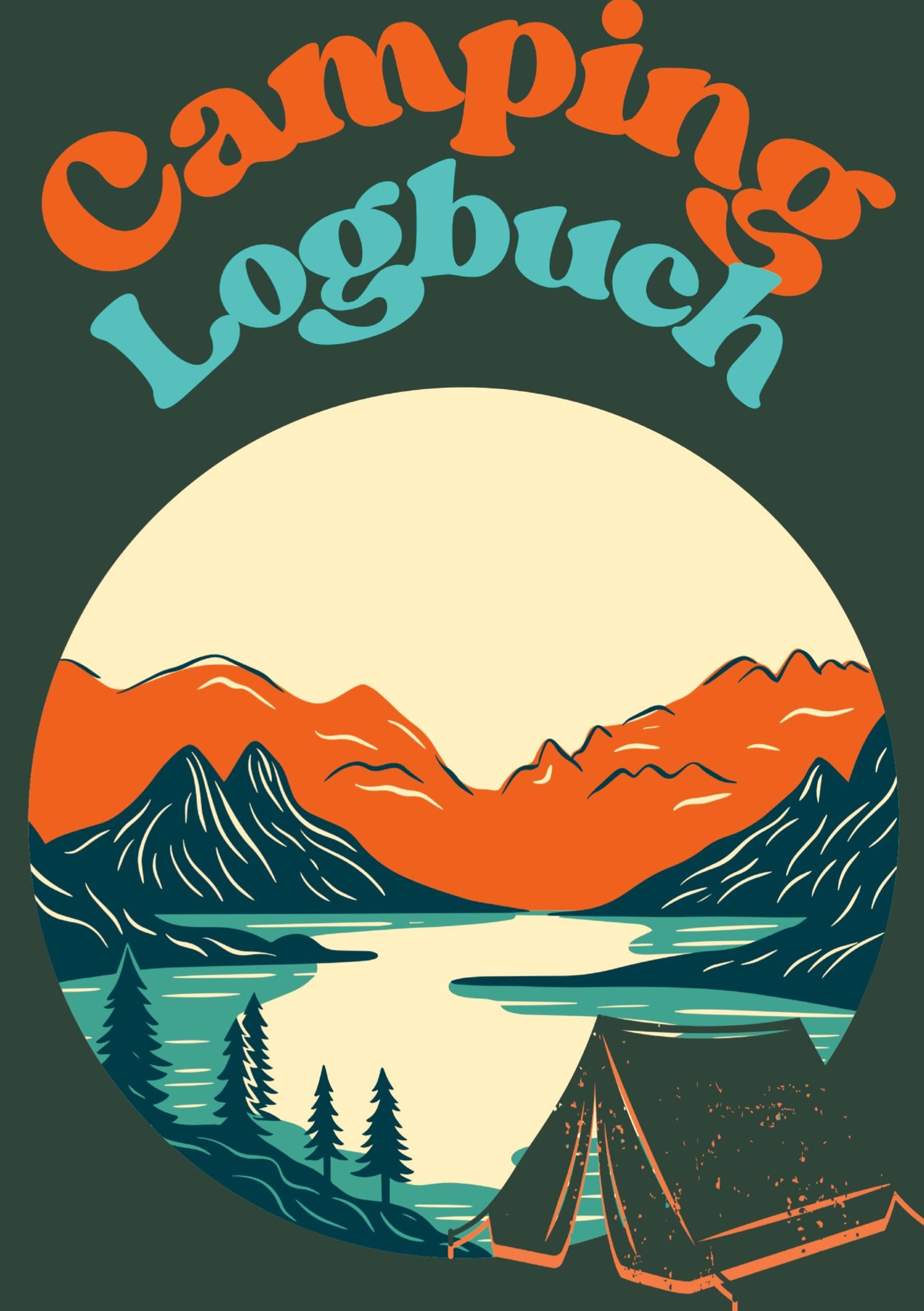 Camping Logbuch: Camping Tagebuch. Erinnerungen, Notizen und Reflexionen unter freiem Himmel.