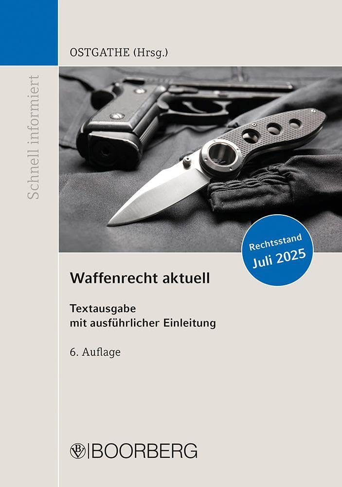 Waffenrecht aktuell: Textausgabe mit ausführlicher Einleitung (Schnell informiert)