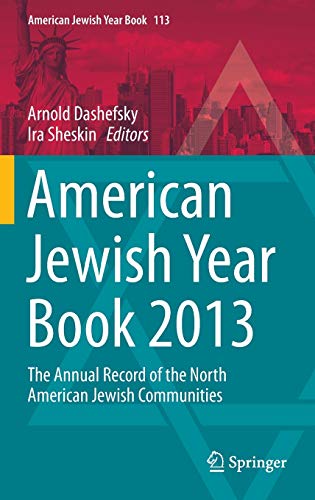 American Jewish Year Book 2013: The Annual Record of the North American Jewish Communities (American Jewish Year Book, 113, Band 113)