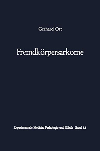Fremdkörpersarkome (Experimentelle Medizin, Pathologie und Klinik, 32, Band 32)