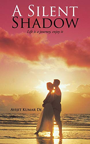 A Silent Shadow: Life is a journey, enjoy it
