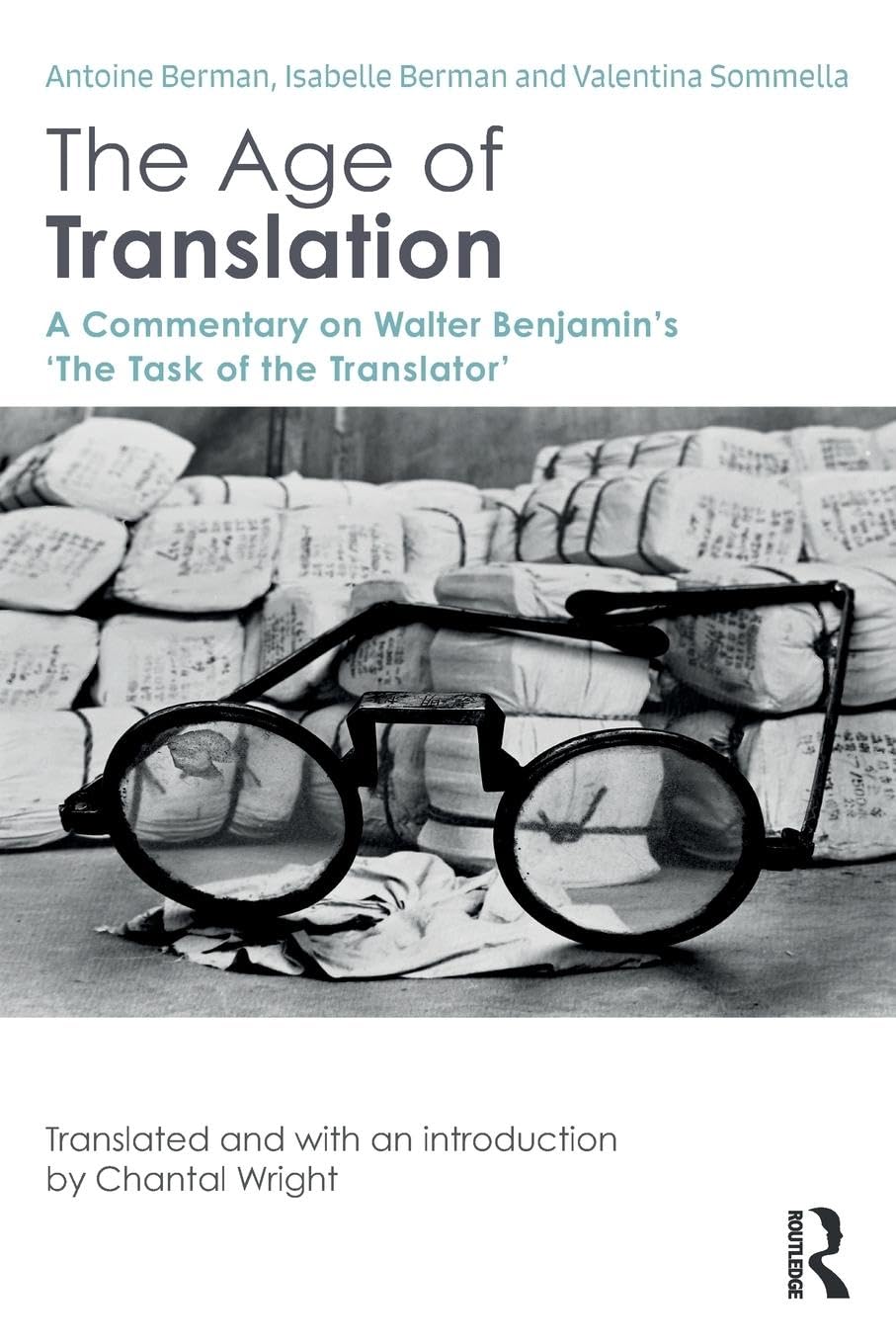 The Age of Translation: A Commentary on Walter Benjamin's 'The Task of the Translator'