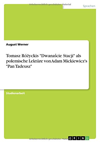 Tomasz Rózyckis Dwanascie Stacji als polemische Lektüre von Adam Mickiewicz's Pan Tadeusz