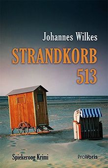 Strandkorb 513: Spiekeroog Krimi von Wilkes, Johannes | Buch | Zustand sehr gut