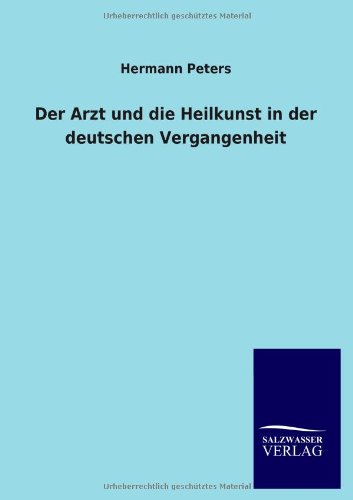 Der Arzt und die Heilkunst in der deutschen Vergangenheit
