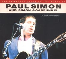 The Complete Guide To The Music Of Paul Simon And Simon & Garfunkel
