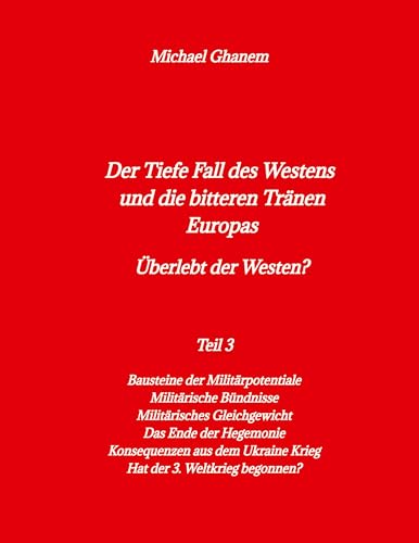 Der Tiefe Fall des Westens und die bitteren Tränen Europas: Teil 3: Bausteine der Militärpotentiale - Das Ende der Hegemonie
