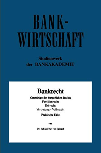 Bankrecht: Grundzüge des bürgerlichen Rechts, Familienrecht, Erbrecht, Vertretung ― Vollmacht (Bankwirtschaftliche Schriftenreihe)