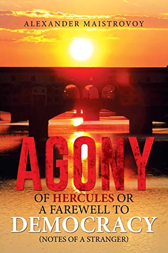 Agony of Hercules or a Farewell to Democracy (Notes of a Stranger)