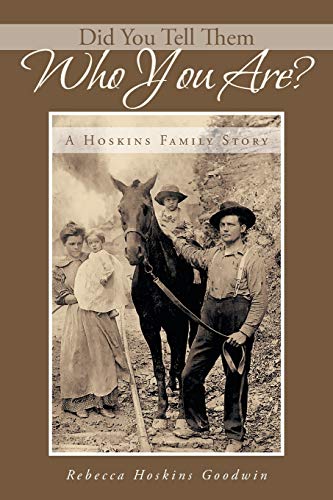 Did You Tell Them Who You Are?: A Hoskins Family Story