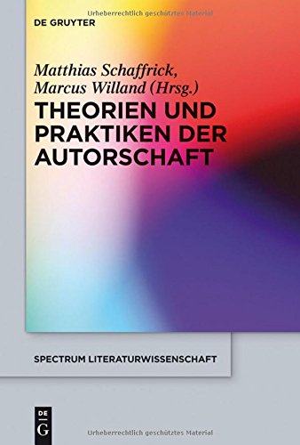 Theorien und Praktiken der Autorschaft (spectrum Literaturwissenschaft / spectrum Literature, Band 47)