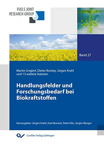 Handlungsfelder und Forschungsbedarf bei Biokraftstoffen (Fuels Joint Research Group - Interdisziplinäre Kraftstoffforschung für die Mobilität der Zukunft)