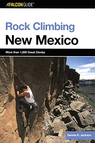 Rock Climbing New Mexico, Second Edition (Regional Rock Climbing Series)
