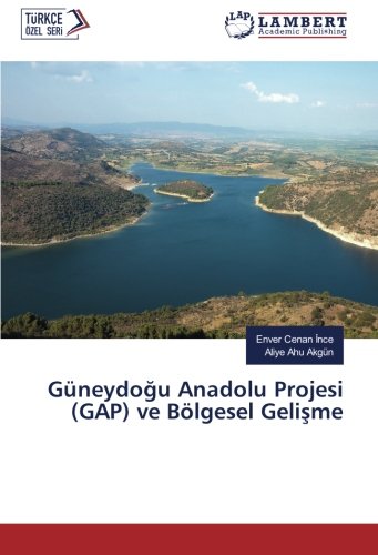 Güneydoğu Anadolu Projesi (GAP) ve Bölgesel Gelişme