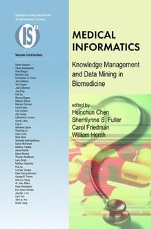 Medical Informatics: Knowledge Management and Data Mining in Biomedicine (Integrated Series in Information Systems, Band 8)
