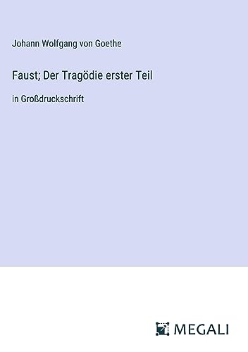 Faust; Der Tragödie erster Teil: in Großdruckschrift