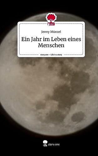 Ein Jahr im Leben eines Menschen. Life is a Story - story.one