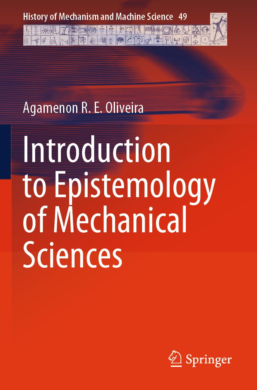 Introduction to Epistemology of Mechanical Sciences: DE (History of Mechanism and Machine Science, 49)