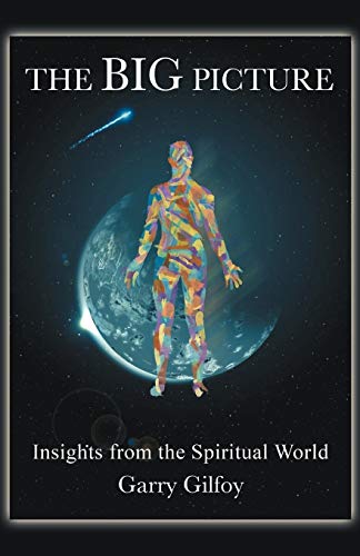 The Big Picture: Insights from the Spiritual World