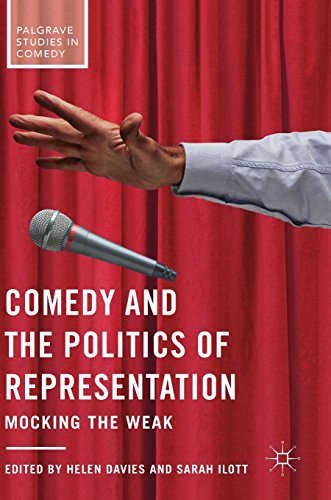 Comedy and the Politics of Representation: Mocking the Weak (Palgrave Studies in Comedy)