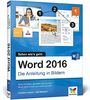 Word 2016: Die Anleitung in Bildern. Bild für Bild Word 2016 kennenlernen. Komplett in Farbe. Für alle Einsteiger. Das Buch ist auch für Senioren geeignet.