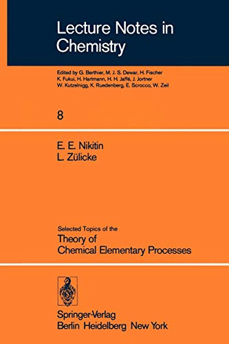 Selected Topics of the Theory of Chemical Elementary Processes (Lecture Notes in Chemistry, 8, Band 8)