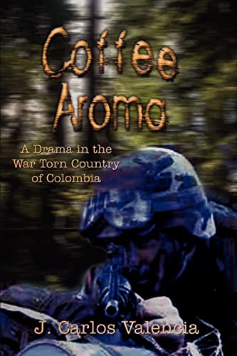 Coffee Aroma: A Drama in the War Torn Country of Colombia