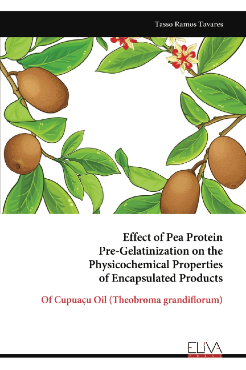 Effect of Pea Protein Pre-Gelatinization on the Physicochemical Properties of Encapsulated Products: Of Cupuaçu Oil (Theobroma grandiflorum)