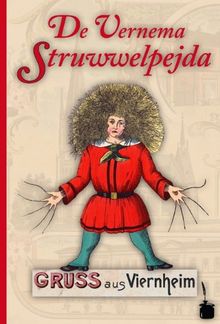 De Vernema Struwwelpejda: Em Heinrich Hoffmann soin beriehmda »STRUWWELPETER« uff Vernemarisch umgedischt