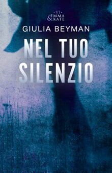 Nel tuo silenzio (Emma & Kate, Band 6)