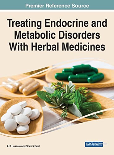 Treating Endocrine and Metabolic Disorders With Herbal Medicines (Advances in Medical Diagnosis, Treatment, and Care)