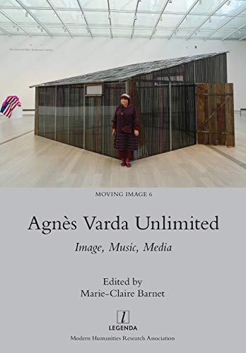 Agnès Varda Unlimited: Image, Music, Media (Moving Image, Band 6)