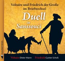 Duell in Sanssouci: Mit Dieter Mann als Voltaire und Gunter Schoß als Friedrich: Voltaire und Friedrich der Große im Briefwechsel