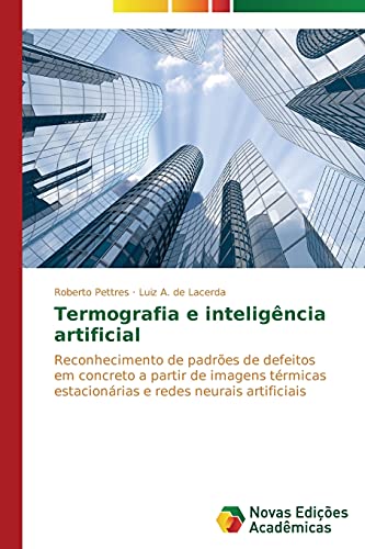 Termografia e inteligência artificial: Reconhecimento de padrões de defeitos em concreto a partir de imagens térmicas estacionárias e redes neurais artificiais