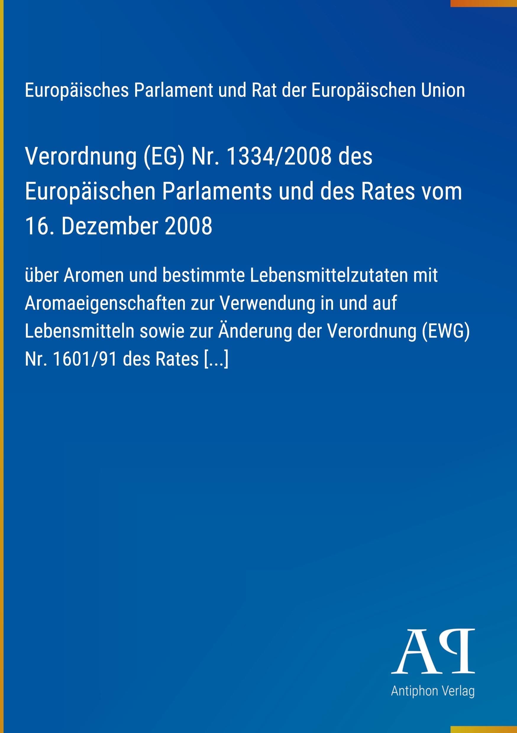 Verordnung (EG) Nr. 1334/2008 des Europäischen Parlaments und des Rates vom 16. Dezember 2008