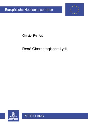 René Chars tragische Lyrik (Europäische Hochschulschriften / European University Studies / Publications Universitaires Européennes)