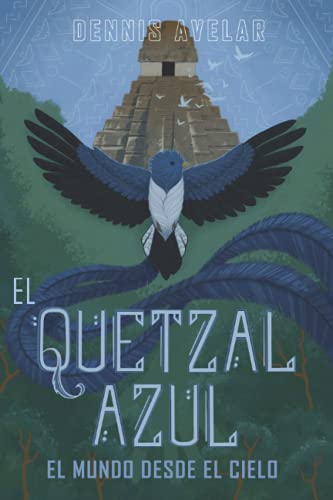 El Quetzal Azul: El Mundo Desde El Cielo