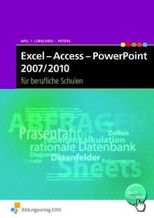 Excel-Access-PowerPoint 2007/2010 für berufliche Schulen, Arbeitsbuch