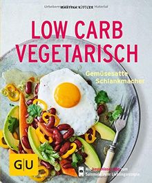 Low Carb vegetarisch: Gemüsesatte Schlankmacher (GU KüchenRatgeber)