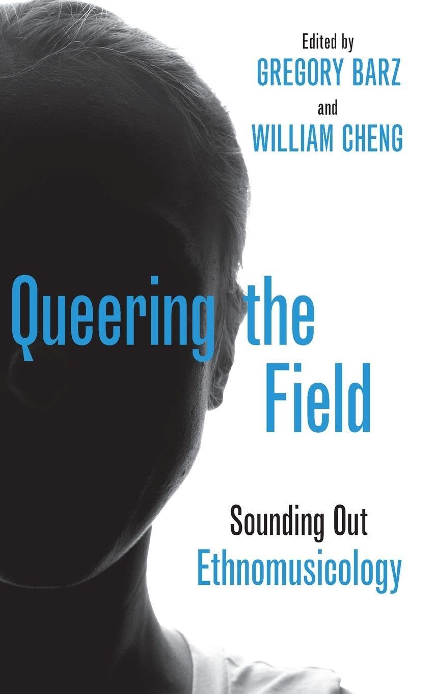 Queering the Field: Sounding Out Ethnomusicology