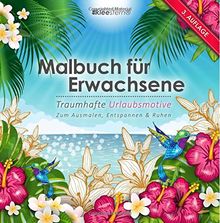 Malbuch für Erwachsene: Traumhafte Urlaubsmotive zum Ausmalen, Entspannen & Ruhen