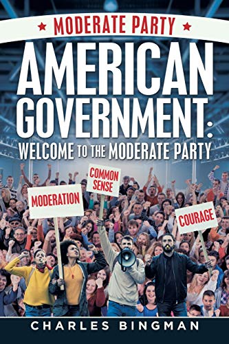 AMERICAN GOVERNMENT:: WELCOME TO THE MODERATE PARTY
