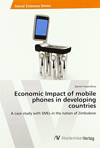 Economic Impact of mobile phones in developing countries: A case study with SMEs in the nation of Zimbabwe