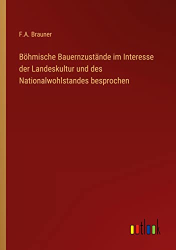 Böhmische Bauernzustände im Interesse der Landeskultur und des Nationalwohlstandes besprochen