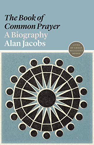 Book of Common Prayer: A Biography (Lives of Great Religious Books, Band 2)