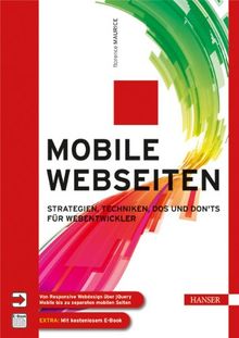 Mobile Webseiten: Strategien, Techniken, Dos und Don'ts für Webentwickler. Von Responsive Webdesign über jQuery Mobile bis zu separaten mobilen Seiten